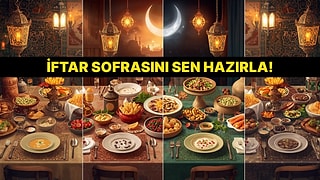 Hazırladığın İftar Sofrasına Göre Sen Türkiye’nin Hangi Bölgesindensin?