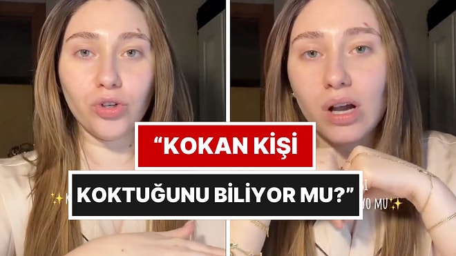 Bir İçerik Üreticisinin Sorusu Tartışma Başlattı: Kokan Biri Koktuğunu Biliyor mu?