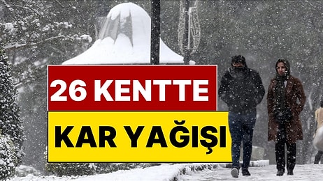 Meteoroloji Paylaştı: Cuma ve Cumartesi 26 Kente Kar Yağacak