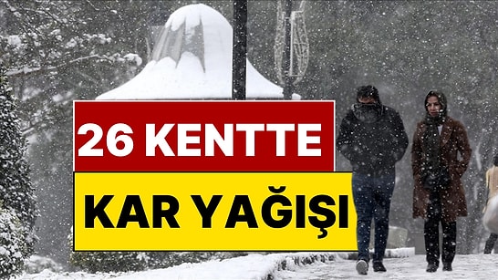 Meteoroloji Paylaştı: Cuma ve Cumartesi 26 Kente Kar Yağacak