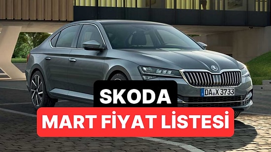 Mart 2026 Skoda Fiyat Listesi: Octavia, Superb, Elroq, Scala, Kamiq, Karoq, Fabia ve Kodiaq Güncel Fiyatlar