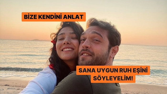 Bize Kendini Anlat, Sana Uygun Ruh Eşini Söyleyelim!