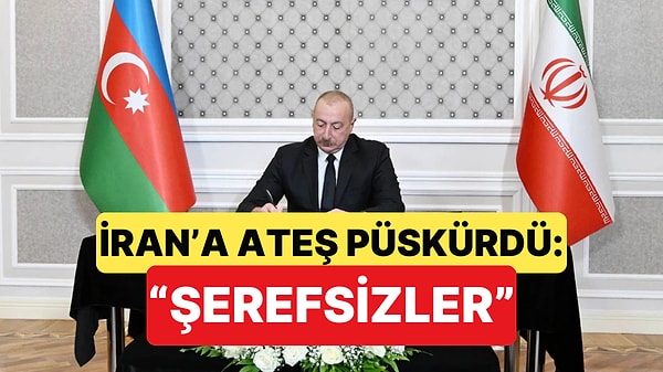 Azerbaycan Cumhurbaşkanı İlham Aliyev, İran'a Sert Sözlerle Tepki Gösterdi: "Şerefsizler"