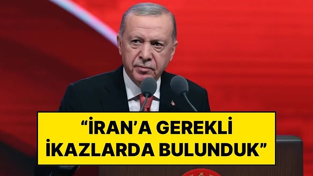 Cumhurbaşkanı Erdoğan: “İran’a Gerekli İkazlarda Bulunduk”