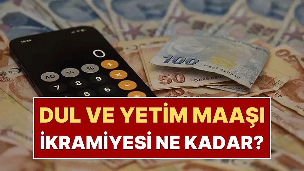 Dul ve Yetim İkramiyesi Zammı Belli Oldu mu, Ne Kadar?