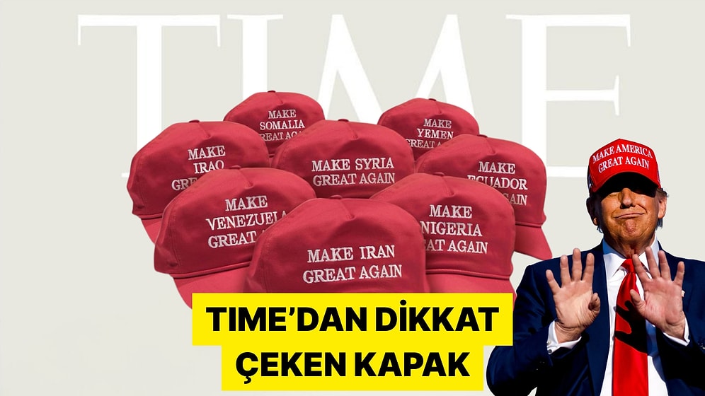 TIME Kapağında Trump'la Özdeşleşen MAGA Şapkalarına Yer Verdi