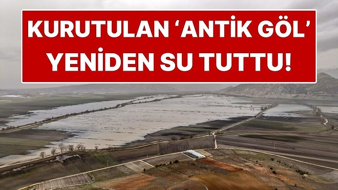 50 Yıl Önce Kurutulmuştu! Antalya’daki Antik Karagöl Yeniden Su Tuttu