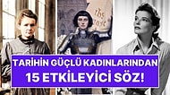 Tarihe Damga Vurmuş Kadınlardan İlham Veren 15 Etkileyici Söz