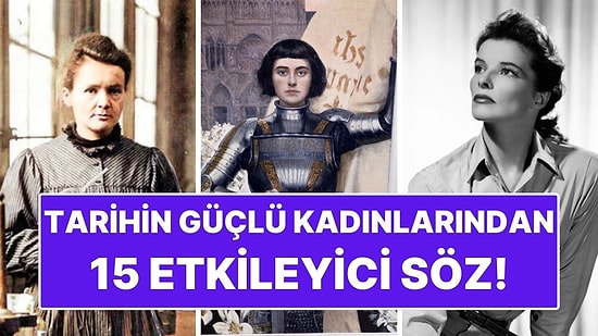 Tarihe Damga Vurmuş Kadınlardan İlham Veren 15 Etkileyici Söz