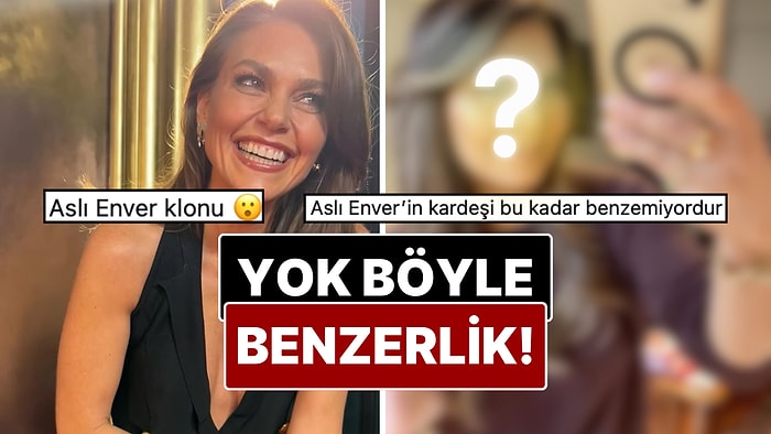 Bir İçerik Üreticisinin Oyuncu Aslı Enver'e Olan Benzerliği Şaşkınlık Yarattı!