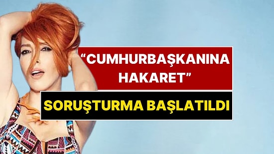 Hande Yener Hakkında "Cumhurbaşkanına Hakaret" Soruşturması Başlatıldı