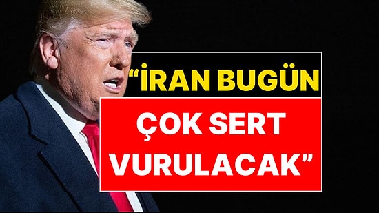 Trump'tan İran'a Deprem Etkisi Yaratan Tehdit: "Bugün Çok Sert Vurulacak"