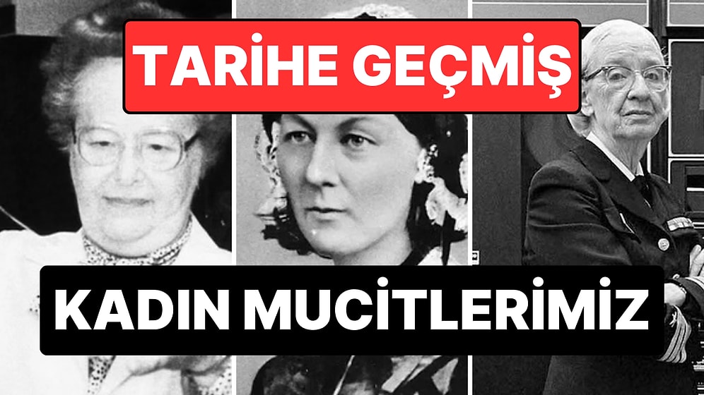 İsimlerini Belki Duymadınız Ama Bugün Sahip Olduğumuz Birçok Şeyi Onlara Borçluyuz