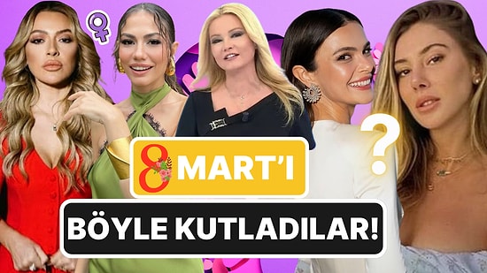 Ünlü İsimlerden 8 Mart Dünya Kadınlar Günü Paylaşımları