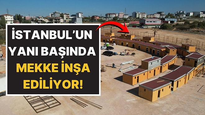 İstanbul'un Yanı Başında Film Seti İçin 1400 Yıllık Mekke Şehri İnşa Ediliyor