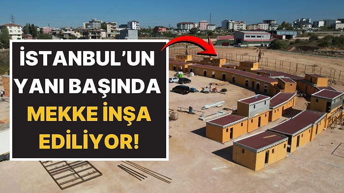 İstanbul'un Yanı Başında Film Seti İçin 1400 Yıllık Mekke Şehri İnşa Ediliyor