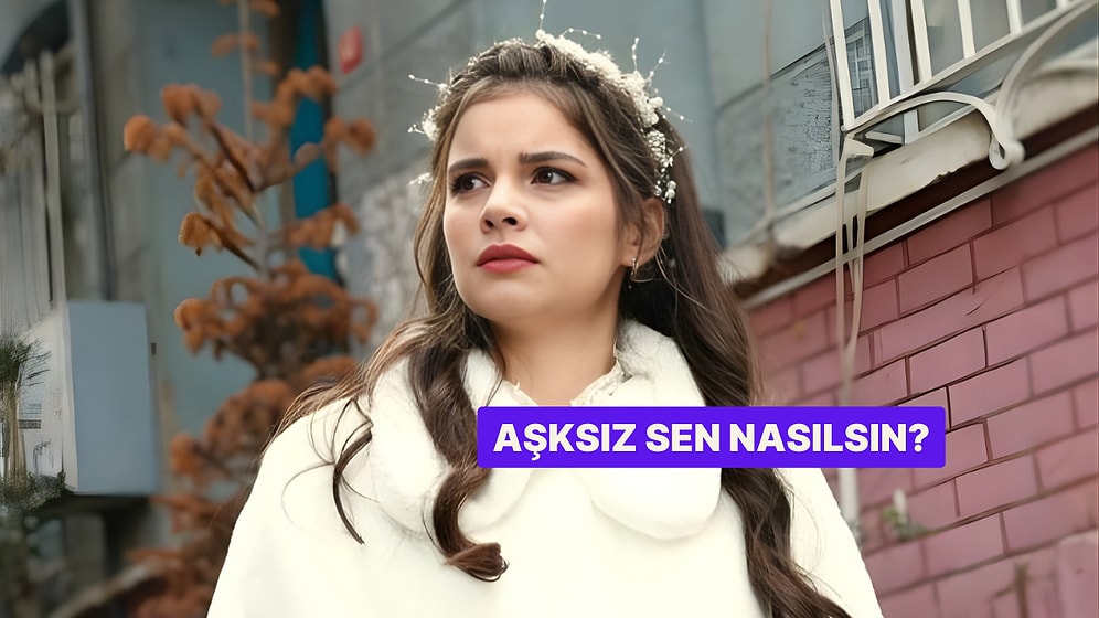 Aşksızlık Sana Ne Hissettiriyor?