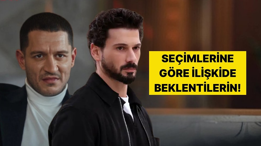 İdeal Koca Seçimine Göre İlişkiden Gerçekten Ne Beklediğini Söylüyoruz!