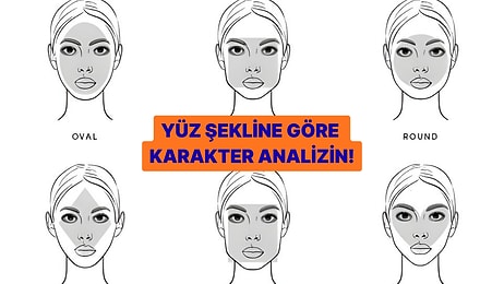 Yüz Tipine Göre Karakter Analizini Yapıyoruz!