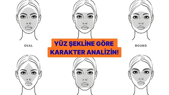 Yüz Tipine Göre Karakter Analizini Yapıyoruz!