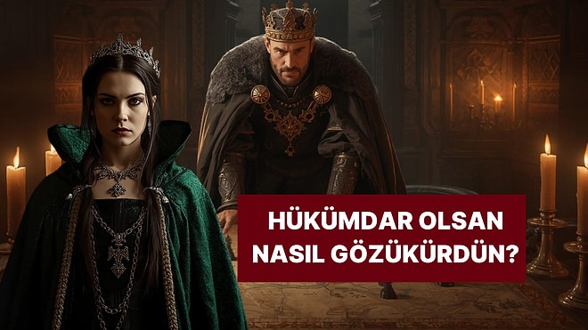 Ortaçağ'da Hükümdar Olsan Nasıl Görünürdün?