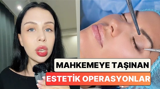 Estetik Düşünenler Dikkat! Bir Avukat Kötü Sonuçlar Sebebiyle Mahkemeye Taşınan Operasyonları Anlattı
