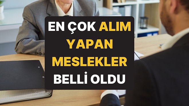 İŞKUR En Çok İşe Alım Yapan Meslekleri Açıkladı