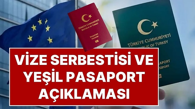 Avrupa Birliği’nden Vize Serbestisi ve Yeşil Pasaport Hakkında Önemli Açıklama