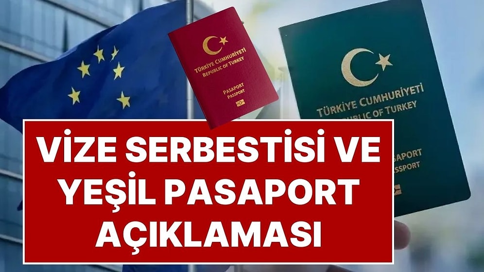 Avrupa Birliği’nden Vize Serbestisi ve Yeşil Pasaport Hakkında Önemli Açıklama