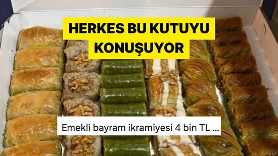 Ünlü Bir Tatlıcının 4575 Liraya Satılan Tatlı Kutusu Tartışmalara Neden Oldu