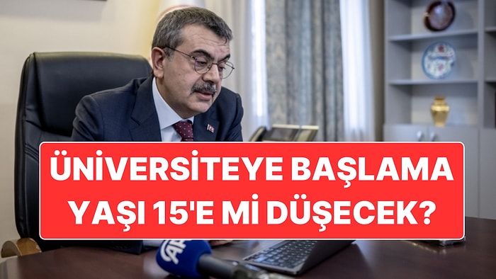 Bakan Yusuf Tekin Üniversiteye Başlama Yaşının 15’e Düşürülmesi İçin Çalışma Yaptıklarını Açıkladı