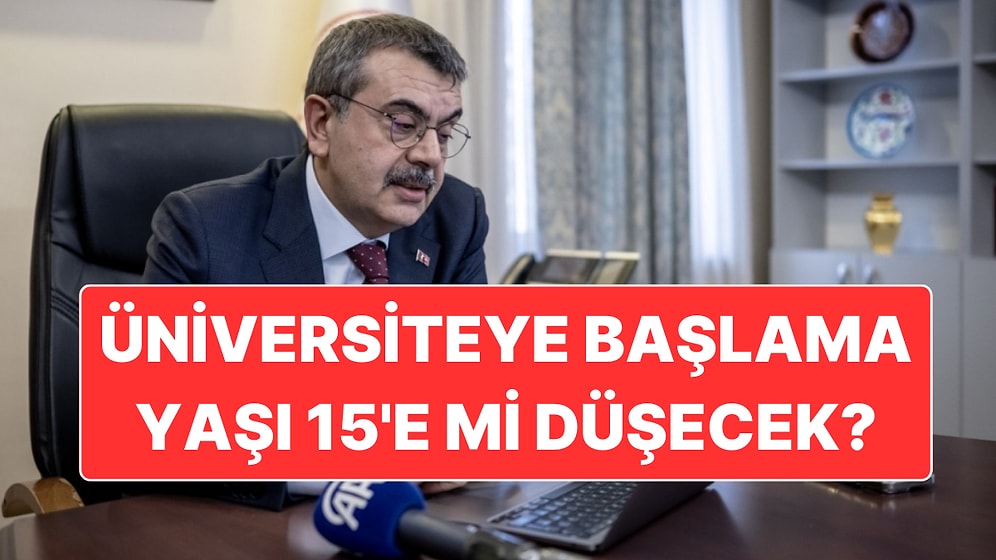 Bakan Yusuf Tekin Üniversiteye Başlama Yaşının 15’e Düşürülmesi İçin Çalışma Yaptıklarını Açıkladı