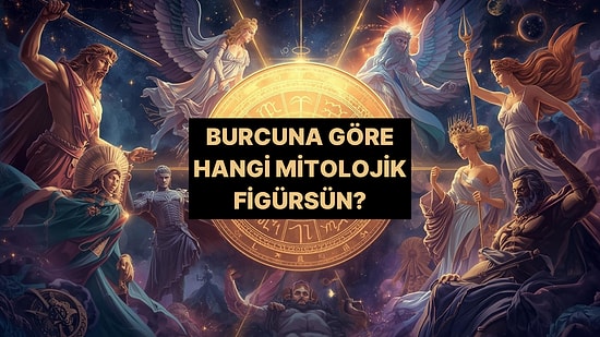 Burcunu Seç, Hangi Mitolojik Figür Olduğunu Söyleyelim!