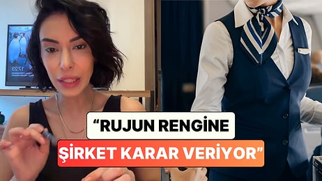 Bir Hostes Uymak Zorunda Oldukları Kuralları Açıkladı: "Rujun Rengine Şirket Karar Veriyor"