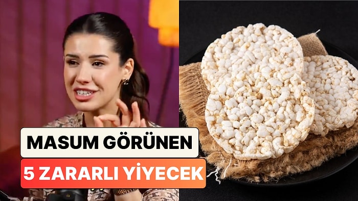 Diyetisyen Hatice Nur Ege Masum Gibi Görünen Zararlı Yiyecekleri Açıkladı