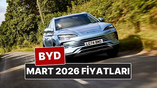 Mart 2026 BYD Fiyat Listesi! İşte BYD Atto 3, Dolphin, Han, Seal U DM-i, Tang ve Seal U EV Güncel Fiyatları