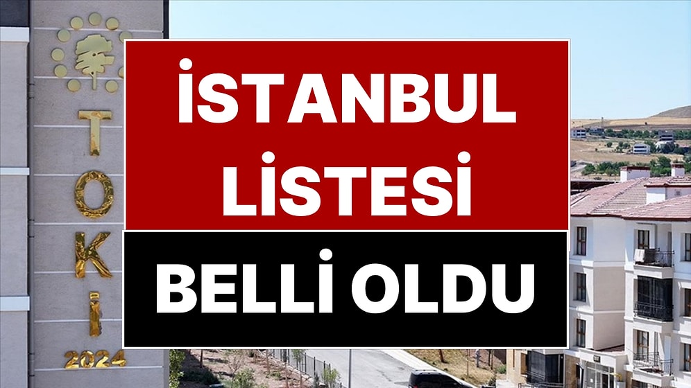 İstanbul TOKİ Listeleri Yayında: Başvurusu Kabul Edilenler ve Reddedilenler Açıklandı!