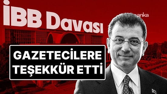 İBB Davasında 3. Gün: Ekrem İmamoğlu Gazetecilere Teşekkür Etti