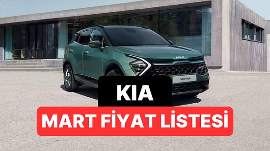 Mart 2026 Kia Fiyat Listesi: Kia Picanto, Stonic, EV3, EV6, EV9, XCeed, Sportage ve Sorento Güncel Fiyatlar