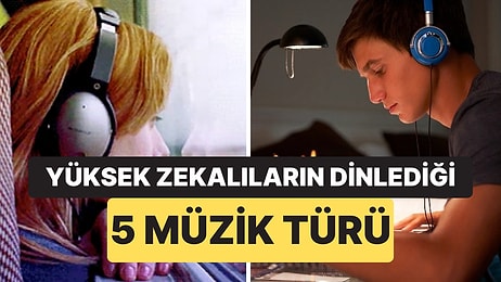 Yüksek Zekalı Kişilerin En Çok Dinlediği 5 Müzik Türü