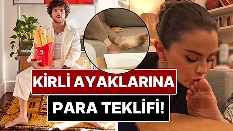 Selena Gomez'in Öptüğü Kirli Ayaklara İlginç Teklif