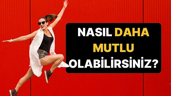 Bilim İnsanları Nasıl Daha Mutlu Olacağınızı Açıkladı: Affederek