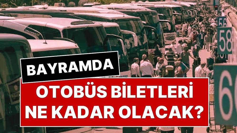 Okulların Ara Tatili ile Ramazan Bayramı Tatili Birleşti: Otobüs Bilet Fiyatları Belli Oldu