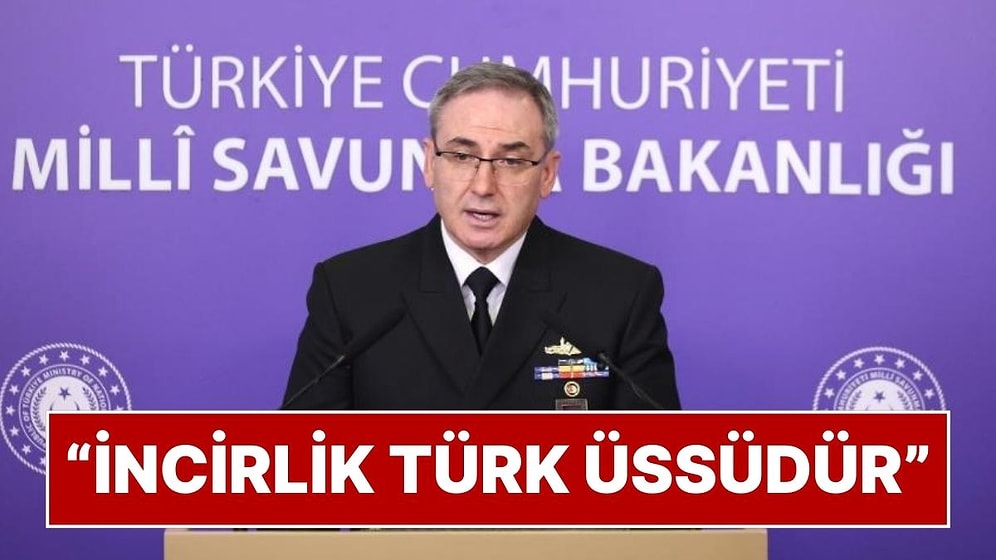 Milli Savunma Bakanlığı'ndan Açıklama: "İncirlik Bir Türk Üssüdür"