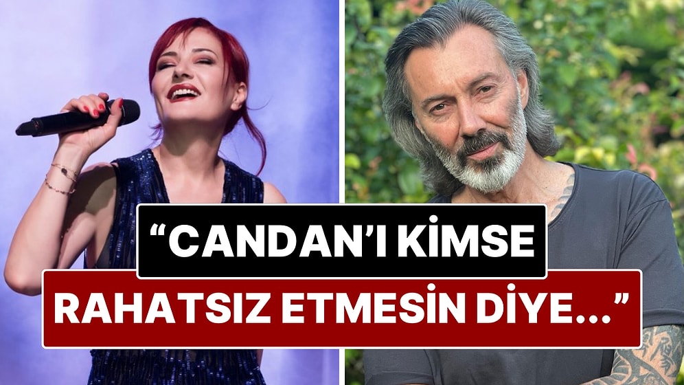 Hakan Karahan, Candan Erçetin’i “Kimse Rahatsız Etmesin Diye" Yaptığı Jesti Anlattı!