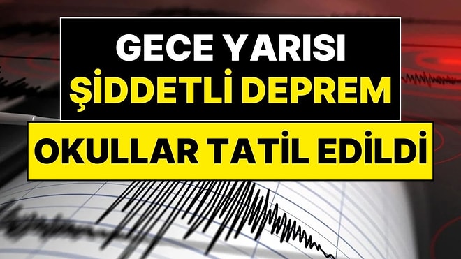 Tokat'ta Gece Yarısı Şiddetli Deprem: Birçok Şehirde Hissedildi, Okullar Tatil Edildi