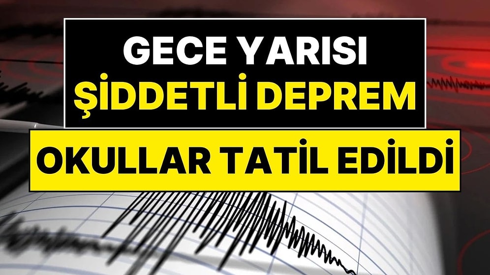 Tokat'ta Gece Yarısı Şiddetli Deprem: Birçok Şehirde Hissedildi, Okullar Tatil Edildi