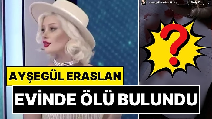 İşte Benim Stilim Yarışmacısı Ayşegül Eraslan Evinde Ölü Bulundu