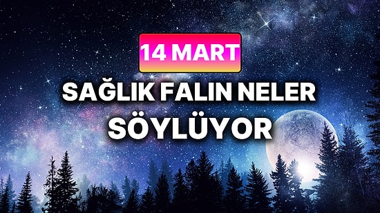 Günlük Sağlık Burç Yorumuna Göre 14 Mart Cumartesi Günün Nasıl Geçecek?