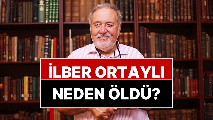 İlber Ortaylı Neden Öldü? İlber Ortaylı'nın Hastalığı Neydi?